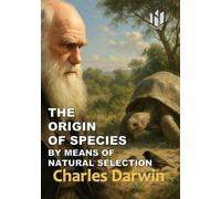 THE ORIGIN OF SPECIES (Annotated): BY MEANS OF NATURAL SELECTION