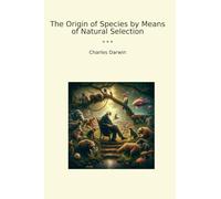 The Origin of Species by Means of Natural Selection