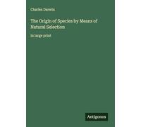 The Origin of Species by Means of Natural Selection: in large print