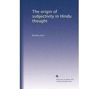 The origin of subjectivity in Hindu thought. 40, nos. 1-4