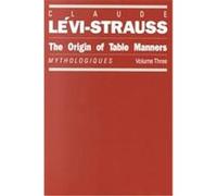 The Origin of Table Manners, Mythologiques, Vol. 3 Claude Levi-Strauss, Doreen Wieghtman, John Weightman (Auteur)