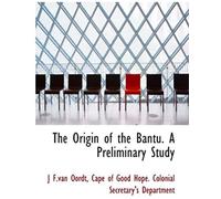 The Origin Of The Bantu. A Preliminary Study