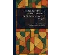 The Origin Of The Family, Private Property, And The State