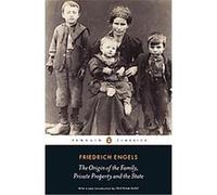 Friedrich Engel The Origin of the Family, Private Property and the Stat (Poche)