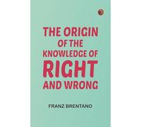 The Origin of the Knowledge of Right and Wrong