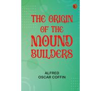 The Origin of the Mound Builders