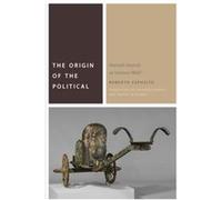 The Origin of the Political by Roberto Esposito Roberto Esposito, Gareth Williams, Vincenzo Binetti (Auteur)