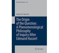 The Origin of the Question: Phenomenological Philosophy after Edmund Husserl