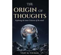 The Origin of Thoughts: Exploring the Inner Universe of the Mind