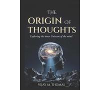 The Origin of Thoughts: Exploring the Inner Universe of the Mind