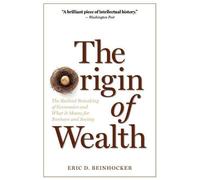 [[The Origin of Wealth: The Radical Remaking of Economics and What it Means for Business and Society]] [By: Beinhocker, Eric D] [August, 2007]