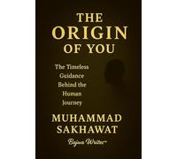 The Origin Of You: The Timeless Guidance Behind the Human Journey
