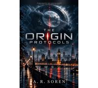 THE ORIGIN PROTOCOLS: An Epic High-Concept Sociological Sci-Fi Standalone Novel