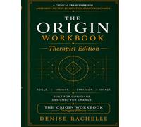 The Origin Workbook - Therapist Edition: A Clinically-Informed Companion to Track Patterns, Boundaries, and Emotional Progress Between Sessions
