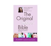 The Original Beauty Bible: Unparalleled Information for Beautiful and Younger Skin at any Age