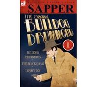 The Original Bulldog Drummond: 1-Bulldog Drummond, the Black Gang & Lonely Inn Sapper (Auteur)
