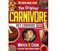 The Original Carnivore Diet Cookbook: Delicious Carnivore Recipes in 30 Minutes or Less to Simplify Your Day and Keep You Going Strong