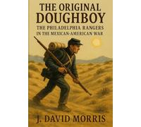The Original Doughboy: The Philadelphia Rangers in the Mexican-American War