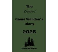 The Original Game Warden's 2025 Daily Diary: Custom made planner for the Game Warden by Law Enforcement for Law Enforcement.