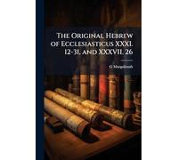 The Original Hebrew of Ecclesiasticus XXXI. 12-31, and XXXVII. 26