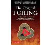 The Original I Ching: A Landmark Translation of the Book of Changes Based on Recent Discoveries
