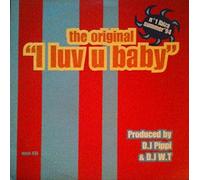 The Original - I Luv U Baby