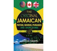 The Original Jamaican Patois; Words, Phrases And Short Stories
