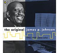 The Original James P. Johnson (1942-1945 Piano Solos)