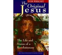 The Original Jesus: The Life and Vision of a Revolutionary
