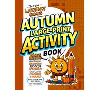 The Original LazyDay Games Autumn Large-Print Activity Book: Easy and Relaxing Word Searches, Crosswords, Sudokus, Scrambles, Drop Quotes, Coloring, ... Puzzles for the Rest of Us; Teens to Seniors.