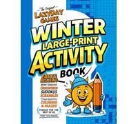 The Original LazyDay Games Winter Large-Print Activity Book: Easy and Relaxing Word Searches, Crosswords, Sudokus, Scrambles, Drop Quotes, Coloring, ... Puzzles for the Rest of Us; Teens to Seniors.