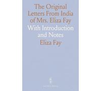 The Original Letters From India of Mrs. Eliza Fay: With Introduction and Notes
