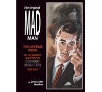 The Original Madman: The Lifetime Work of Celebrated Illustrator Conrad Moulton