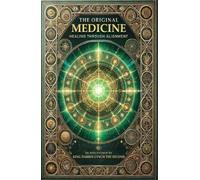 The Original Medicine: Healing Through Alignment