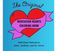 The Original Meditation Hearts Coloring Book: Bold Heart Patterns to Relax, Meditate, and De-Stress for Adults and Teens
