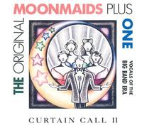 The Original Moonmaids Plus One - Curtain Call II (Vocals of the Big Band Era)