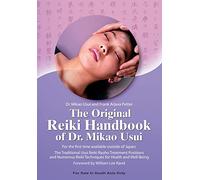 The Original Reiki Handbook of Dr.Mikao Usui:The Traditional Usui Reiki Ryoho Treatment Positions and Numerous Reiki Techniques for Health and Well-Being(For the first time available outside of Japan)