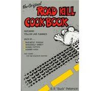 The Original Road Kill Cookbook by B.R. Peterson Buck Peterson (Auteur)