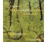 The Original Soundtrack Recording of The Velveteen Monster [SOUNDTRACK]