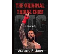THE ORIGINAL TRIBAL CHIEF: The Biography of Roman Reigns-Head Of The Table, Betrayal By Paul Heyman, And The Clash With Breakker & Bronson Reed