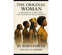 The Original Woman: A Historical Look Into The History of Black Women