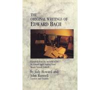 Edward Bach – Écrits originaux : compilés des archives de l'Edward Bach Healing Trust