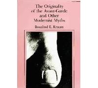 The Originality of the Avant-Garde and Other Modernist Myths