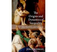 The Origins And Dynamics Of Inequality: Sex, Politics, And Ideology