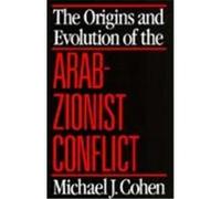 The Origins and Evolution of the Arab Zionist Conflict Michael J. Cohen (Auteur)