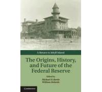 The Origins, History, And Future Of The Federal Reserve