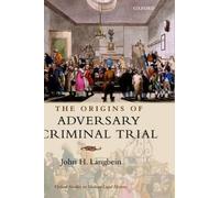 The Origins of Adversary Criminal Trial (Oxford Studies in Modern Legal History)