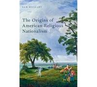 The Origins Of American Religious Nationalism (Religion In America) (Hardcover) Sam Visiting Assistant Professor Of American Studies Haselby, American University Of Beirut (Auteur)