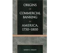 The Origins of Commercial Banking in America 17501800 by Robert E. Wright Robert E. Wright (Auteur)