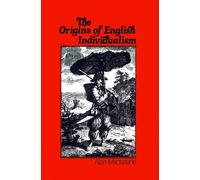 The Origins of English Individualism: The Family, Property and Social Transition